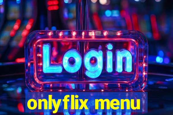 onlyflix menu