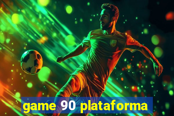 game 90 plataforma