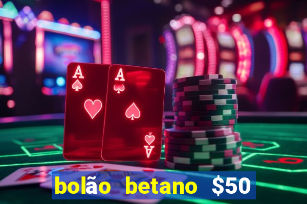 bolão betano $50 mil libertadores