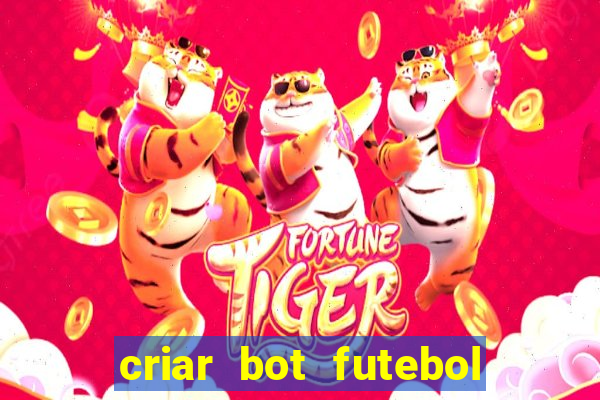 criar bot futebol virtual bet365