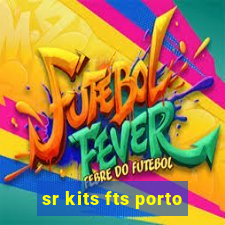 sr kits fts porto