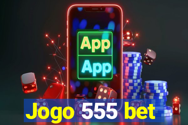 Jogo 555 bet