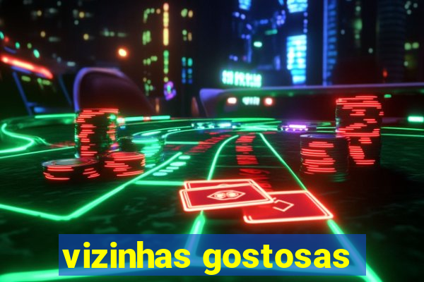 vizinhas gostosas