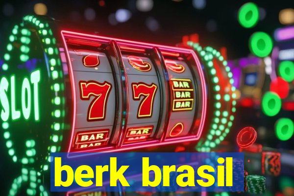 berk brasil