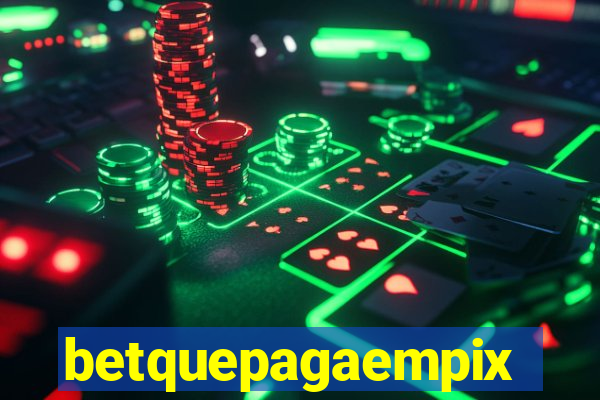 betquepagaempix