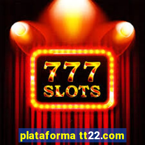 plataforma tt22.com