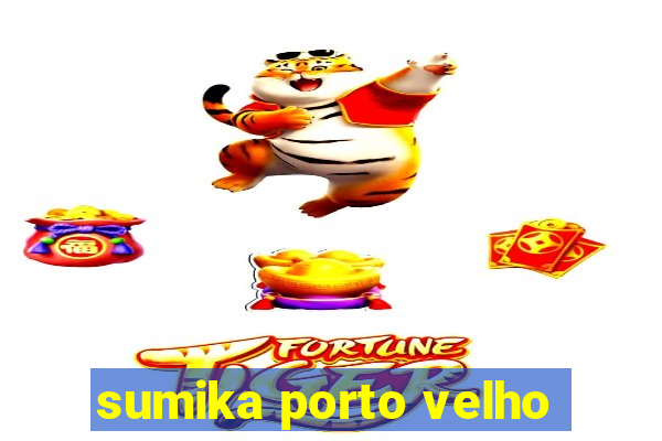 sumika porto velho