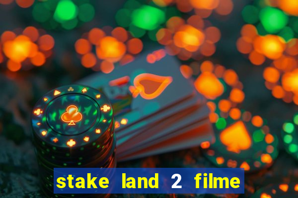 stake land 2 filme completo dublado