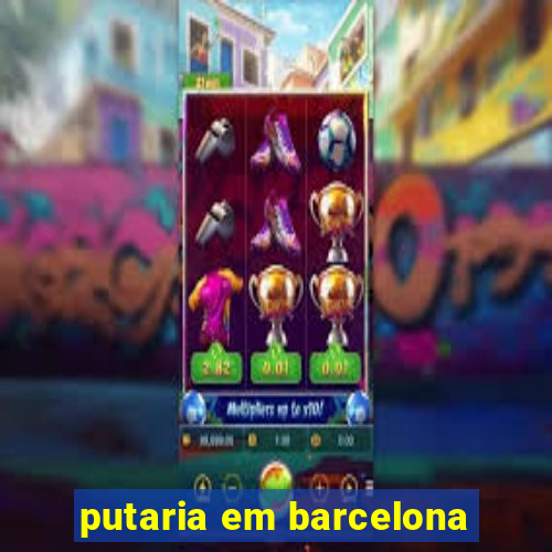 putaria em barcelona