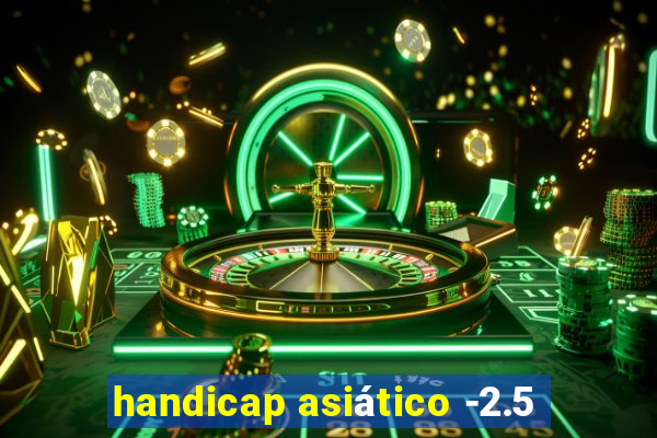 handicap asiático -2.5