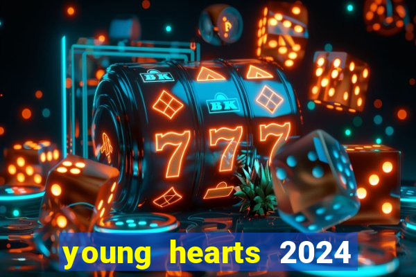 young hearts 2024 onde assistir