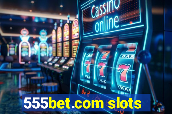 555bet.com slots