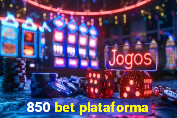 850 bet plataforma