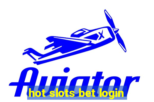 hot slots bet login