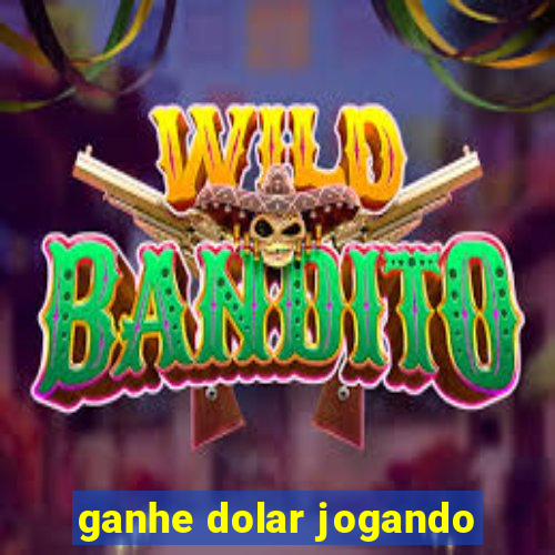 ganhe dolar jogando