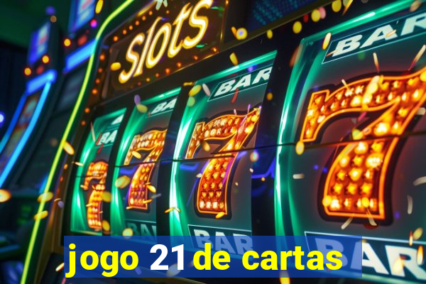 jogo 21 de cartas