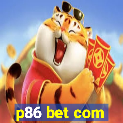 p86 bet com