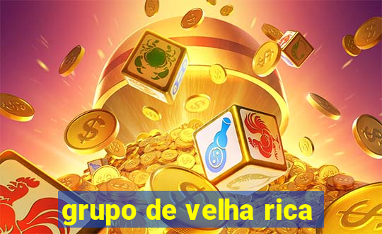 grupo de velha rica