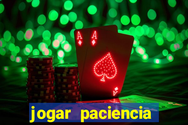 jogar paciencia haja paciencia