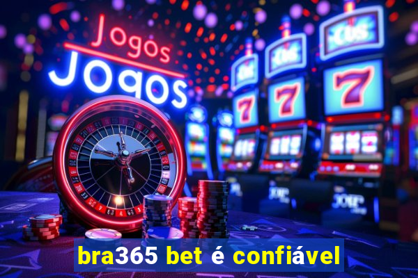 bra365 bet é confiável