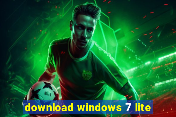 download windows 7 lite