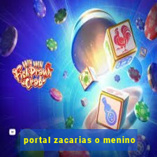 portal zacarias o menino