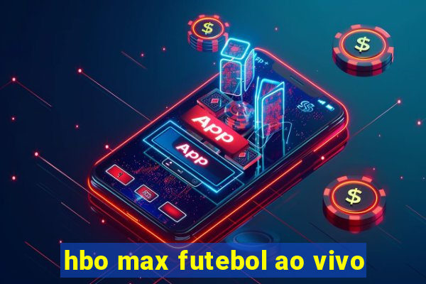 hbo max futebol ao vivo