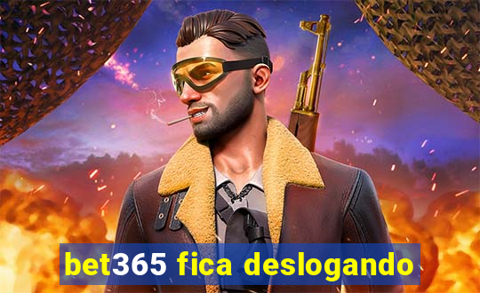 bet365 fica deslogando