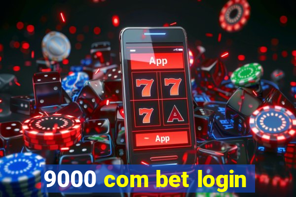 9000 com bet login