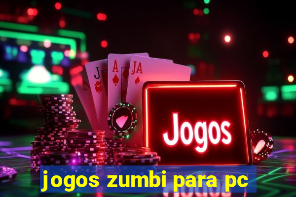 jogos zumbi para pc