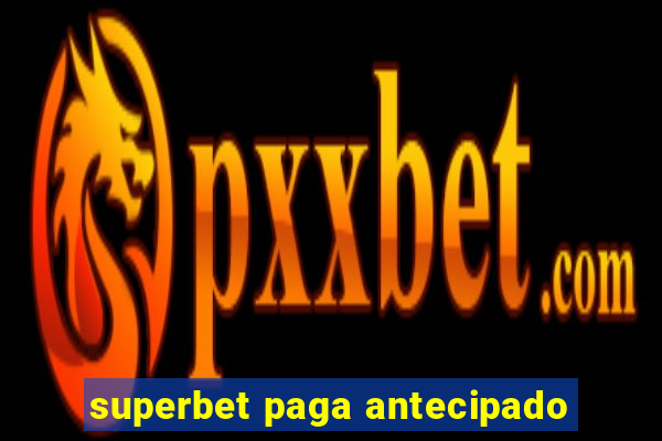 superbet paga antecipado