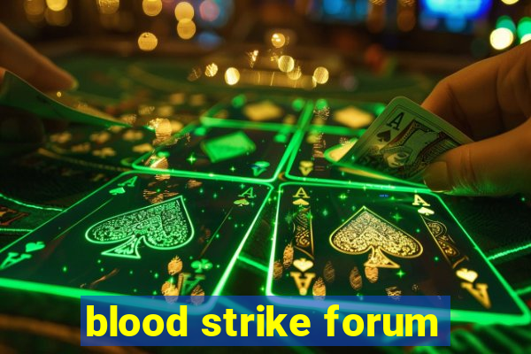 blood strike forum