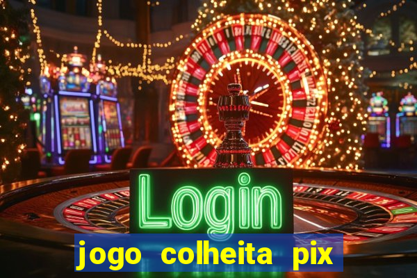 jogo colheita pix paga mesmo