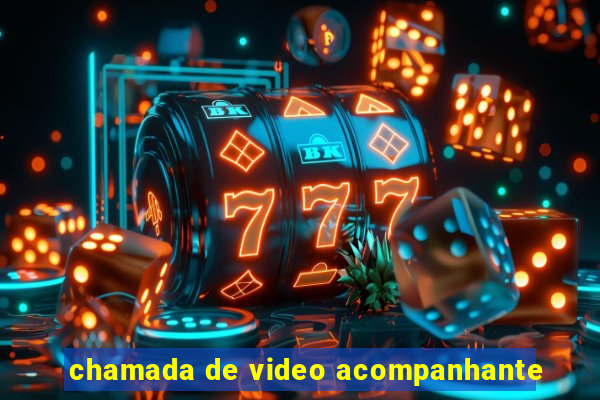 chamada de video acompanhante