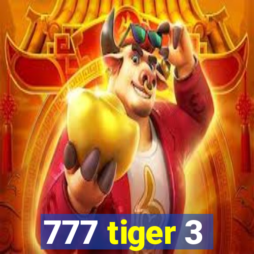 777 tiger 3