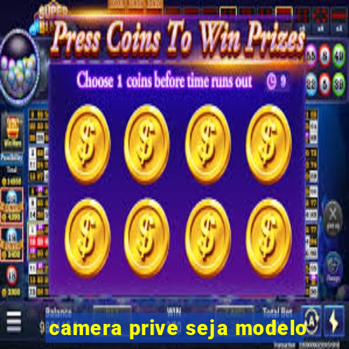 camera prive seja modelo