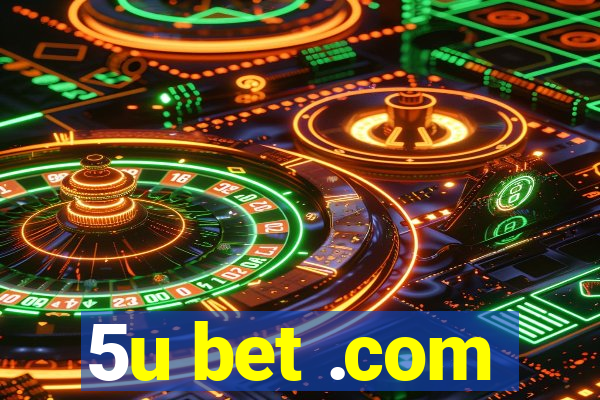 5u bet .com