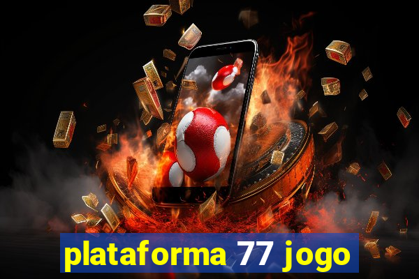 plataforma 77 jogo