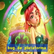 bug de plataforma de jogos