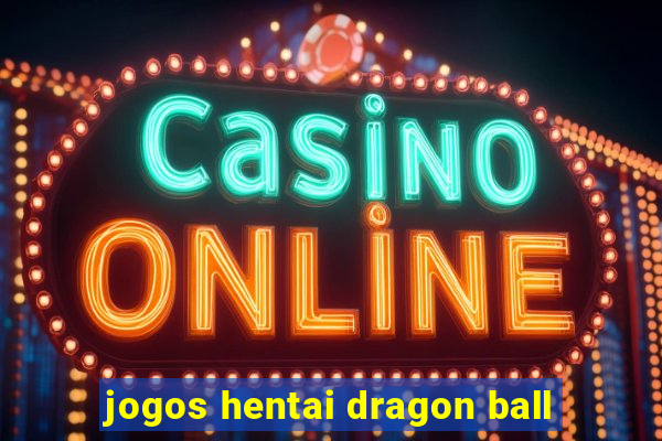 jogos hentai dragon ball