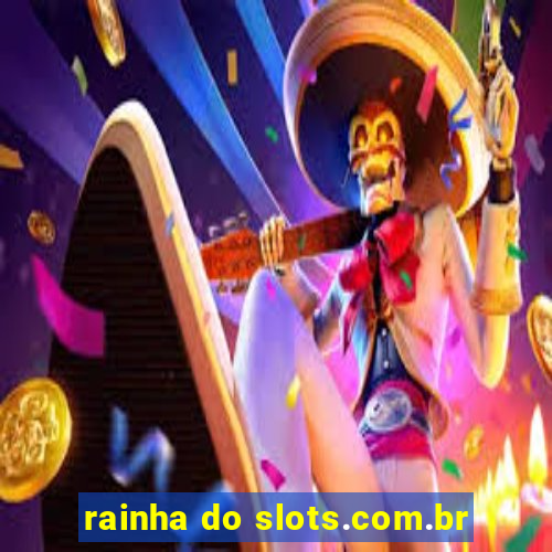 rainha do slots.com.br