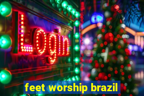 feet worship brazil