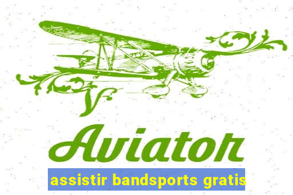 assistir bandsports gratis