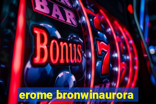 erome bronwinaurora