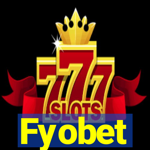 Fyobet