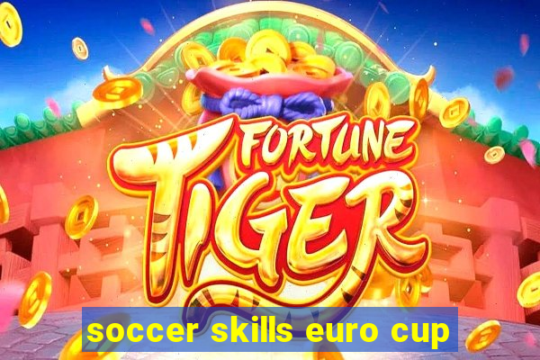 soccer skills euro cup