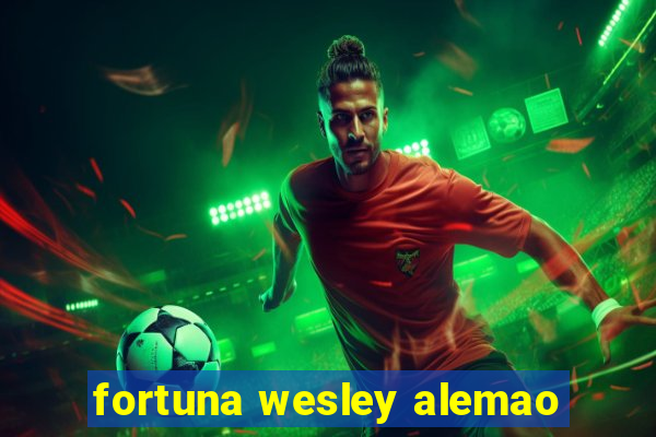 fortuna wesley alemao