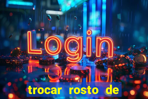 trocar rosto de video online