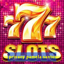 privacy pamela santos