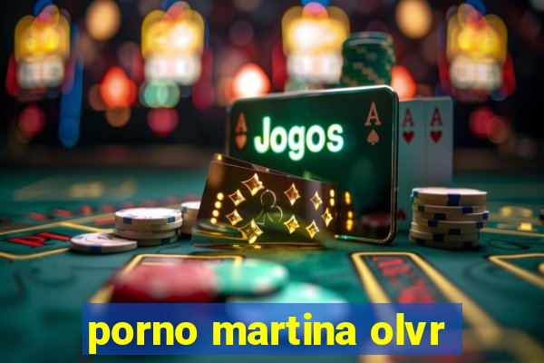 porno martina olvr